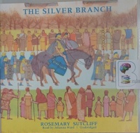 The Silver Branch written by Rosemary Sutcliff performed by Johanna Ward on Audio CD (Unabridged)